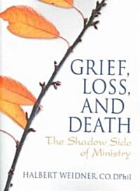 Grief, Loss, And Death (Paperback)
