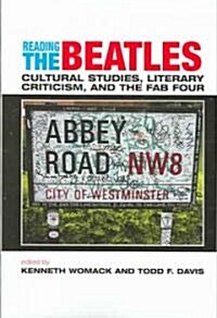 Reading the Beatles: Cultural Studies, Literary Criticism, and the Fab Four (Paperback)