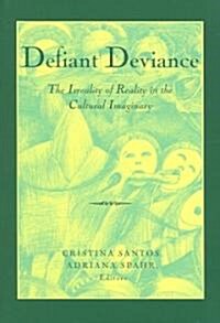 Defiant Deviance: The Irreality of Reality in the Cultural Imaginary (Paperback)