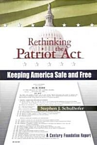 Rethinking the Patriot ACT: Keeping America Safe and Free (Paperback)