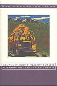 George W. Bushs Healthy Forests (Hardcover)