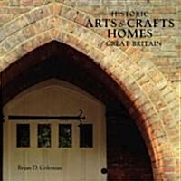 Historic Arts & Crafts Homes of Great Britain (Hardcover)