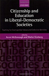 Citizenship and Education in Liberal-Democratic Societies : Teaching for Cosmopolitan Values and Collective Identities (Paperback)