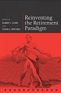 Reinventing the Retirement Paradigm (Hardcover)