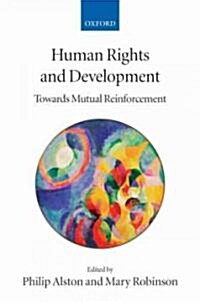 Human Rights and Development : Towards Mutual Reinforcement (Paperback)