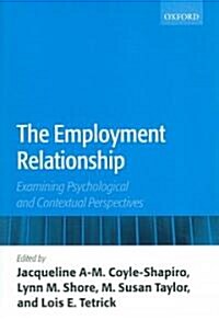 The Employment Relationship : Examining Psychological and Contextual Perspectives (Paperback)