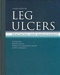 Leg Ulcers 3Ed : Diagnosis and management (Hardcover, 3 New edition)