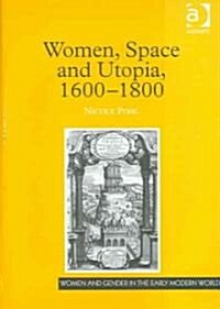 Women, Space and Utopia 1600–1800 (Hardcover)