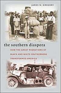 The Southern Diaspora: How the Great Migrations of Black and White Southerners Transformed America (Paperback)