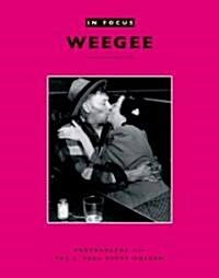 In Focus: Weegee: Photographs from the J. Paul Getty Museum (Paperback)