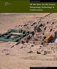 Of the Past, for the Future: Integrating Archaeology and Conservation (Paperback)