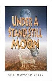 Under a Stand Still Moon (Paperback)