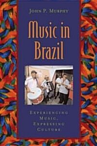 Music in Brazil: Experiencing Music, Expressing Cultureincludes CD [With CD] (Paperback)