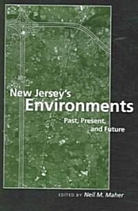 New Jerseys Environments: Past, Present, and Future (Paperback)
