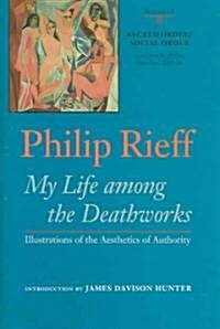 Sacred Order/Social Order: My Life Among the Deathworks: Illustrations of the Aesthetics of Authority Volume 1 (Hardcover)