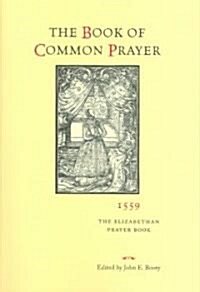 The Book of Common Prayer, 1559: The Elizabethan Prayer Book (Hardcover)