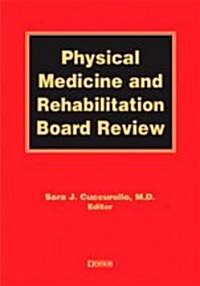 Physical Medicine and Rehabilitation Board Review (Paperback)