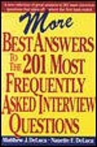 More Best Answers to the 201 Most Frequently Asked Interview Questions (Paperback)
