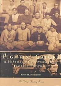 Fightin Gators:: A History of the University of Florida Football (Paperback)