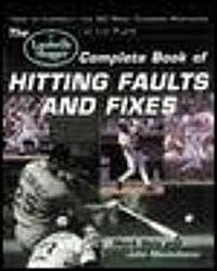 The Louisville Slugger(r) Complete Book of Hitting Faults and Fixes: How to Detect and Correct the 50 Most Common Mistakes at the Plate (Paperback)