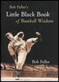 Bob Fellers Little Black Book of Baseball Wisdom (Hardcover)