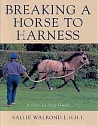 Breaking a Horse to Harness (Hardcover)