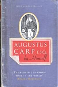 Augustus Carp Esquire, by Himself : Being the Autobiography of a Really Good Man (Hardcover, New ed)