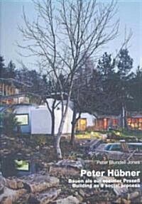 Peter Hubner: Building as a Social Process (Hardcover)