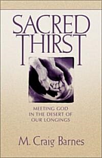 [중고] Sacred Thirst: Meeting God in the Desert of Our Longings (Paperback)