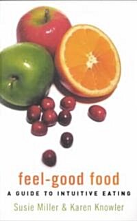 Feel-good Food : A Guide to Intuitive Eating (Paperback)