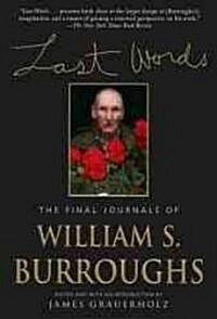 Last Words: The Final Journals of William S. Burroughs (Paperback)