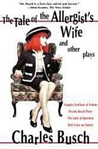 The Tale of the Allergists Wife and Other Plays: The Tale of the Allergists Wife, Vampire Lesbians of Sodom, Psycho Beach Party, the Lady in Questio (Paperback)