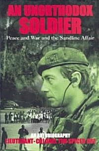 An Unorthodox Soldier : Peace and War and the Sandline Affair (Paperback, New ed)