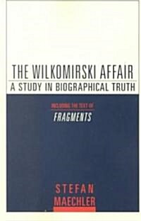 The Wilkomirski Affair: A Study in Biographical Truth (Paperback)