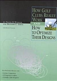 How Golf Clubs Really Work and How to Optimize Their Designs (Paperback)