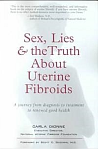 Sex, Lies, and the Truth About Uterine Fibroids (Paperback)