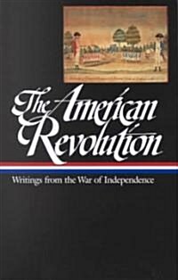 The American Revolution: Writings from the War of Independence 1775-1783 (Loa #123) (Hardcover)