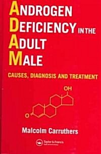 Androgen Deficiency in the Adult Male : Causes, Diagnosis and Treatment (Hardcover)