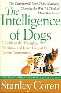 The Intelligence of Dogs: A Guide to the Thoughts, Emotions, and Inner Lives of Our Canine Companions (Paperback, Reissue)