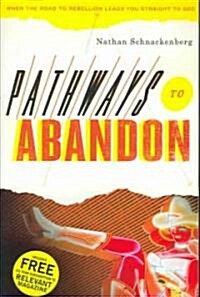 Pathways to Abandon: When the Road to Rebellion Leads You Straight to God (Paperback)