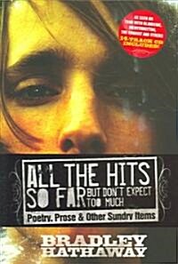 All the Hits So Far But Dont Expect Too Much: Poetry, Prose & Other Sundry Items [With 14-Track CD]                                                   (Paperback)