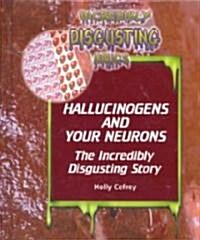 Hallucinogens and Your Neurons (Library Binding)