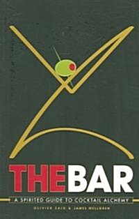 The Bar: A Spirited Guide to Cocktail Alchemy (Paperback)