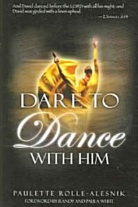 Dare to Dance With Him (Paperback)