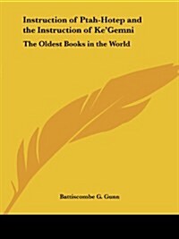 Instruction of Ptah-Hotep and the Instruction of Kegemni: The Oldest Books in the World (Paperback)