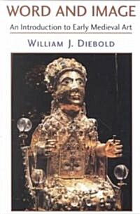 Word and Image: The Art of the Early Middle Ages, 600-1050 (Paperback, Revised)