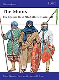 The Moors : The Islamic West 7th-15th Centuries AD (Paperback)