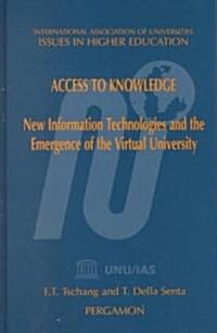 Access to Knowledge : New Information Technologies and the Emergence of the Virtual University (Hardcover)