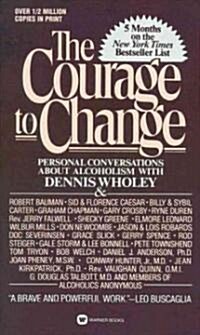 Courage to Change: Personal Conversation about Alcoholism with Dennis Wholey (Paperback)