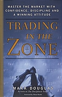 [중고] Trading in the Zone : Master the Market with Confidence, Discipline, and a Winning Attitude (Hardcover)